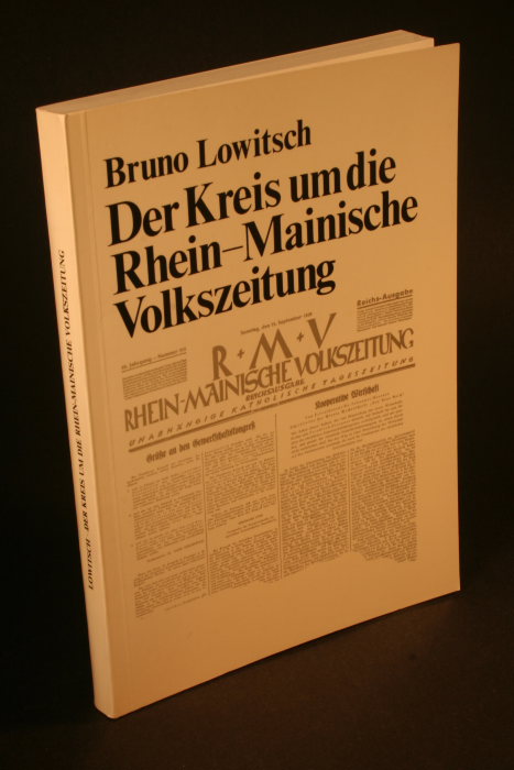 Der Kreis um die Rhein-Mainische Volkszeitung. Mit einem Geleitwort von Oswald von Nell-Breuning - Lowitsch, Bruno