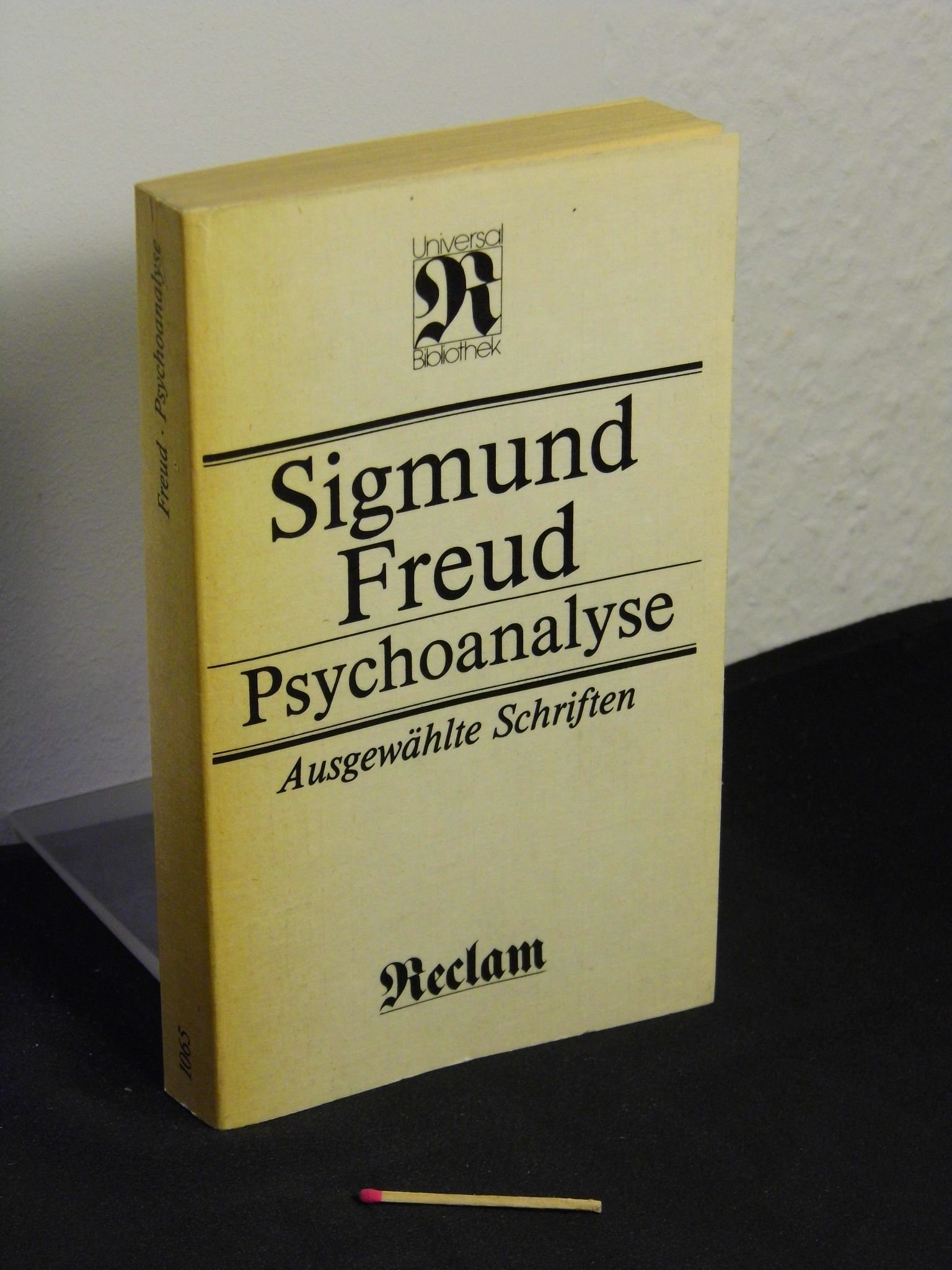 Psychoanalyse - Ausgewählte Schriften zur Neurosenlehre, zur Persönlichkeitspsychologie, zur Kulturtheorie - aus der Reihe: Reclams Universal-Bibliothek - Band: 1065 - Freud, Sigmund -