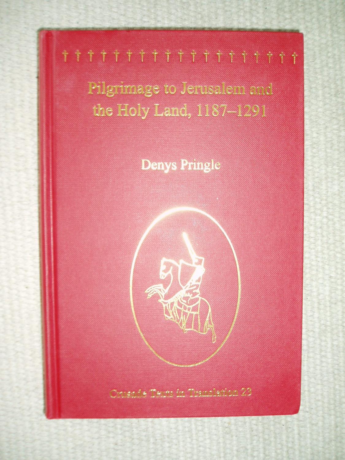 Pilgrimage to Jerusalem and the Holy Land, 1187-1291 - Pringle, Denys