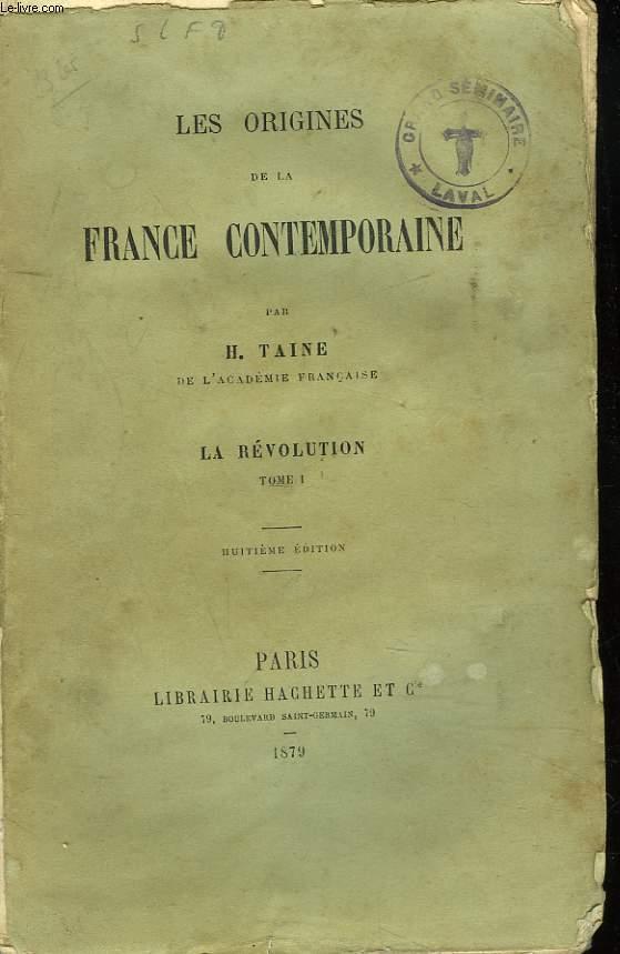 LES ORIGINES DE LA FRANCE CONTEMPORAINE. LA REVOLUTION. TOME I. - H. TAINE