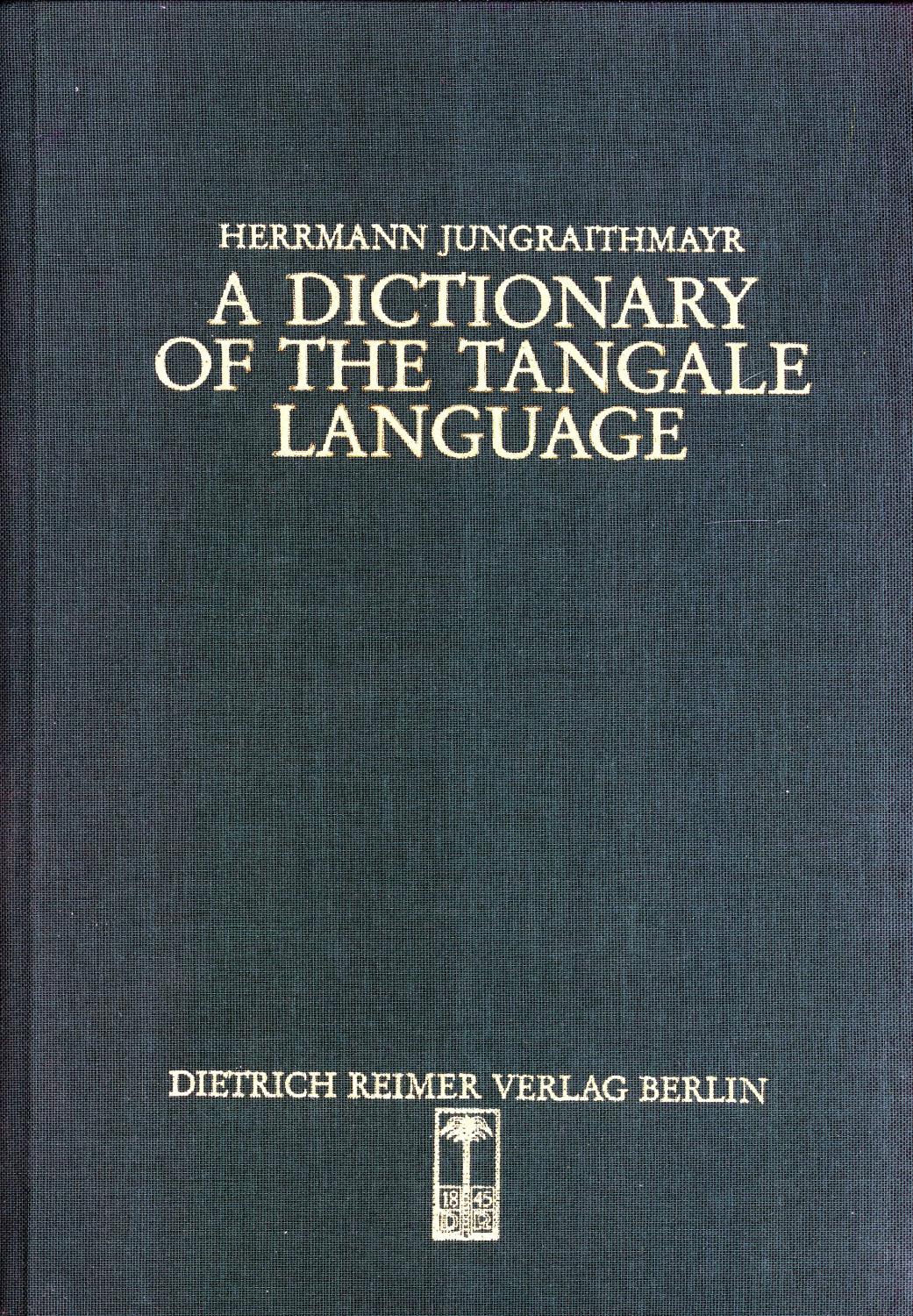 A Dictionary of the Tangale Language: (Kaltungo, Northern Nigeria) - Jungraithmayr, Herrmann;Galadima, Njeno Andirya;Kleinewillinghofer, Ulrich