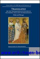 Translatio or the Transmission of Culture in the Middle Ages and the Renaissance. Modes and Messages, - L. H. Hollengreen (ed.);