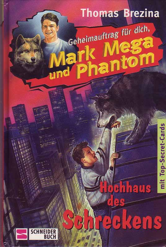 Geheimauftrag für Dich, Mark Mega und Phantom, Band 6: Hochhaus des Schreckens. - Brezina, Thomas