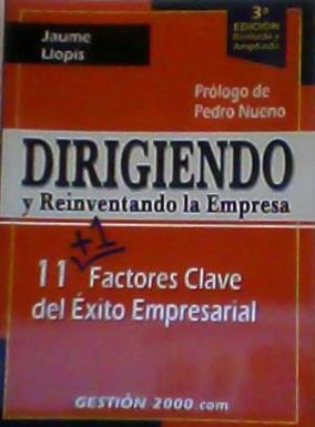 Dirigiendo y Reinventando la Empresa : 11+1 Factores Clave Del éxito Empresarial - Llopis, Jaume