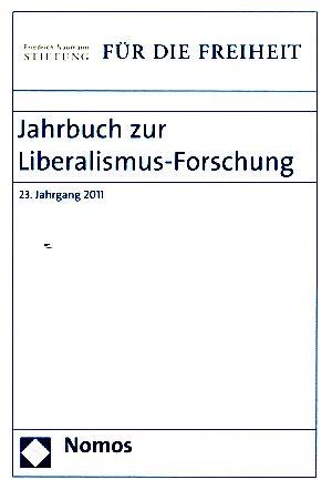 Jahrbuch zur Liberalismus-Forschung 2011: 23. Jahrgang 2011. Themenschwerpunkt