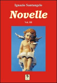 Novelle. Vol. 3 - Santangelo, Ignazio