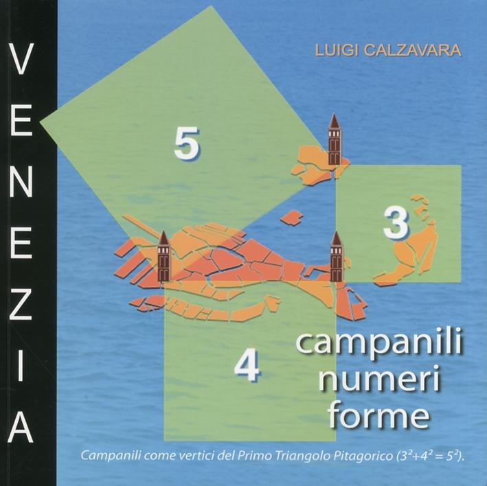 Venezia. Campanili, Numeri, Forme. Topografia della città - Calzavara Luigi