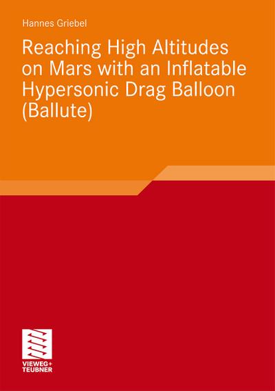 Reaching High Altitudes on Mars with an Inflatable Hypersonic Drag Balloon (Ballute) - Hannes St. Griebel