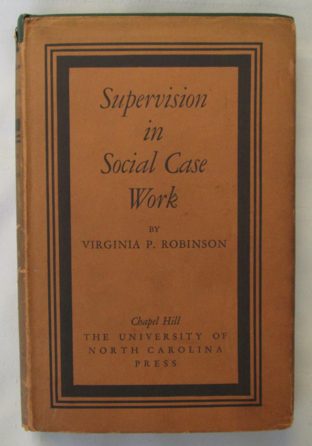 Supervision In Social Case Work By Robinson Virginia P Very Good Hardcover 1939 EWCS BookEnds