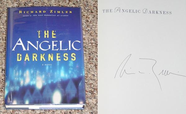 THE ANGELIC DARKNESS - Scarce Fine Copy of The First Hardcover Edition/First Printing: Signed by Richard Zimler - SIGNED ON THE TITLE PAGE - Zimler, Richard