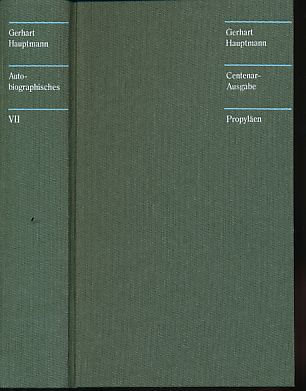 Autobiographisches. Sämtliche Werke. Centenar-Ausgabe. Bd. VII. Hrsg. von Hans-Egon Hass. - Hauptmann, Gerhart