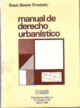 MANUAL DE DERECHO URBANISTICO. - FERNANDEZ Tomas Ramon.