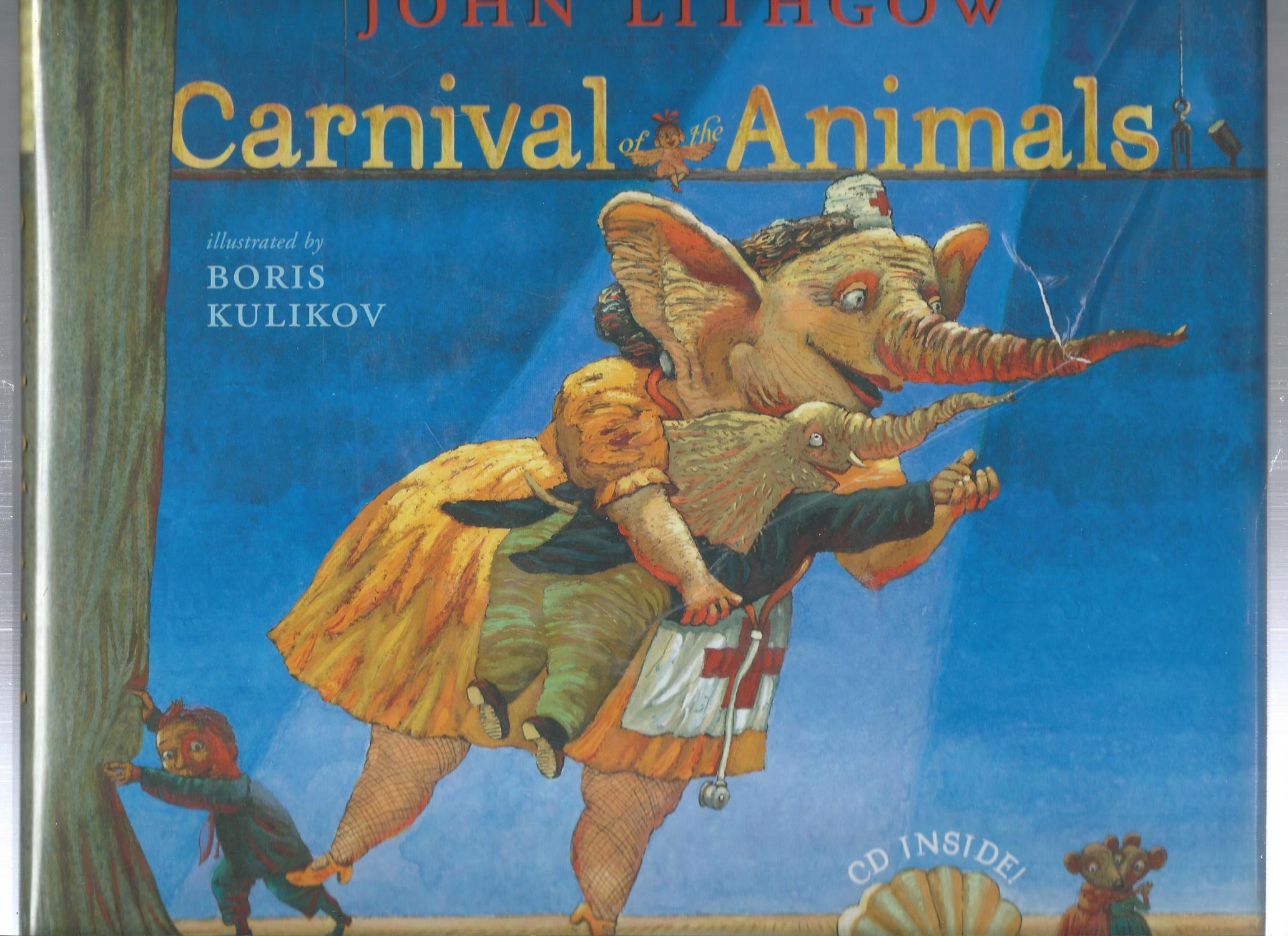 CARNIVAL OF THE ANIMALS by LITHGOW, JOHN / illust.by Boris Kulikov ...