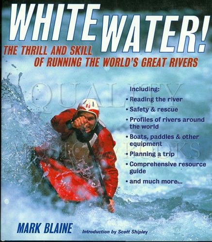 Whitewater!: The Thrill and Skill of Running the World's Great Rivers - Blaine, Mark