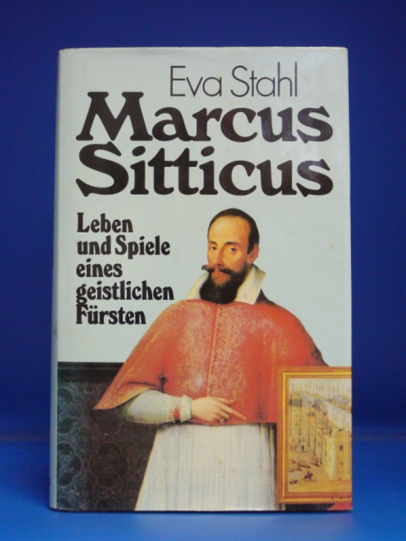 Marcus Sitticus. - Leben und Spiel eines geistlichen Fürsten. - Eva Stahl