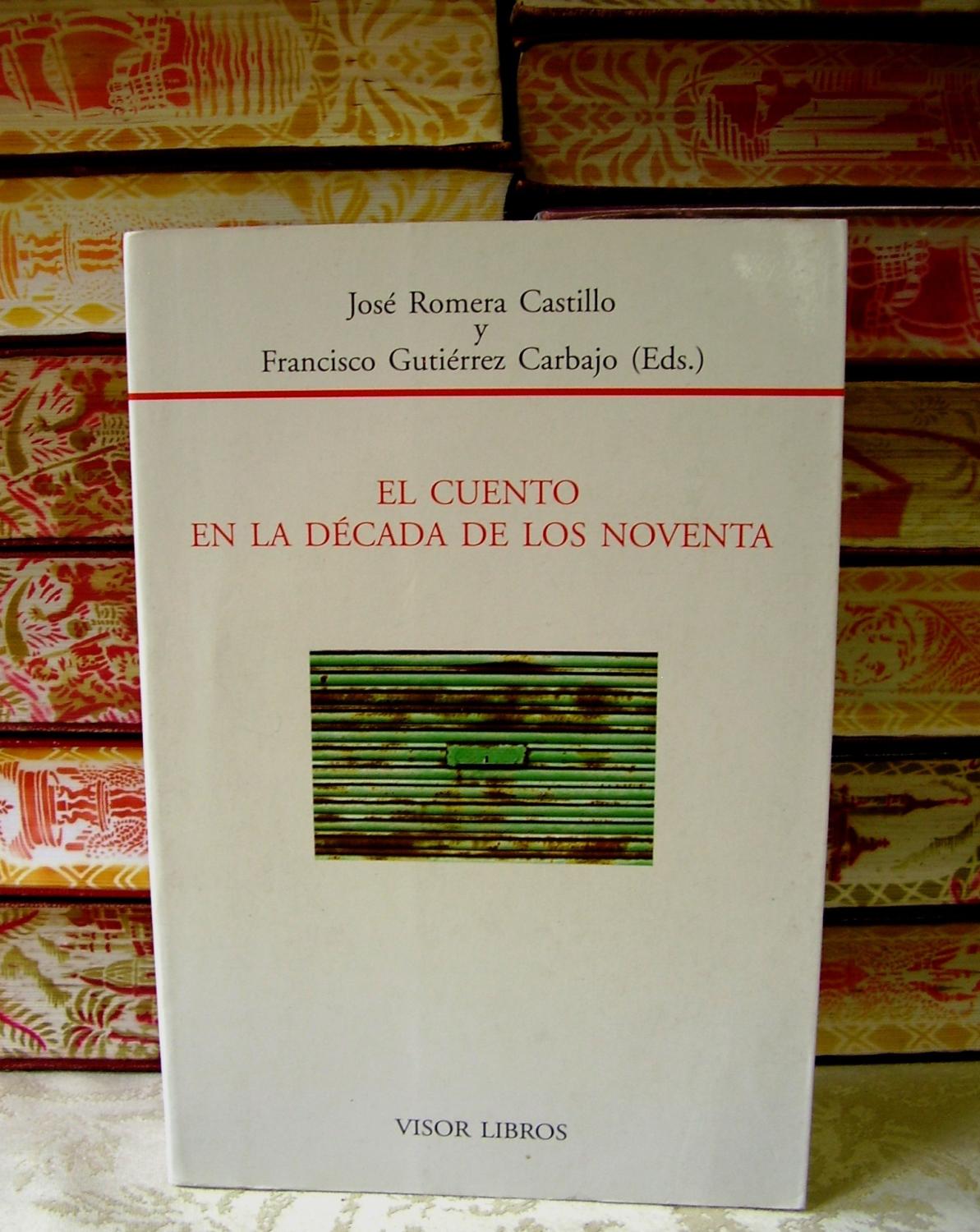 EL CUENTO EN LA DÉCADA DE LOS NOVENTA . Actas del X Seminario Internacional del Instituto de Semiótica Literaria, Teatral y Nuevas Tecnologías de la UNED . - Romera Castillo, José / Gutiérrez Carbajo, Francisco