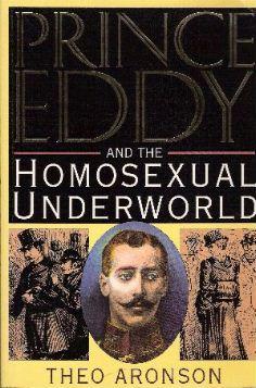 Prince Eddy : And the Homosexual Underworld - Aronson, Theo: