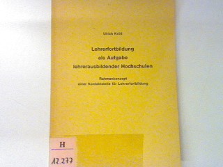 Lehrerfortbildung als Aufgabe lehrerausbildender Hochschulen : Rahmenkonzept einer Kontaktstelle für Lehrerfortbildung. - Kröll, Ulrich