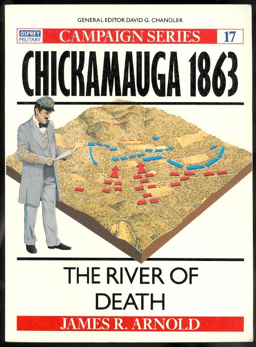 CHICKAMAUGA 1863 THE RIVER OF DEATH. OSPREY MILITARY CAMPAIGN SERIES