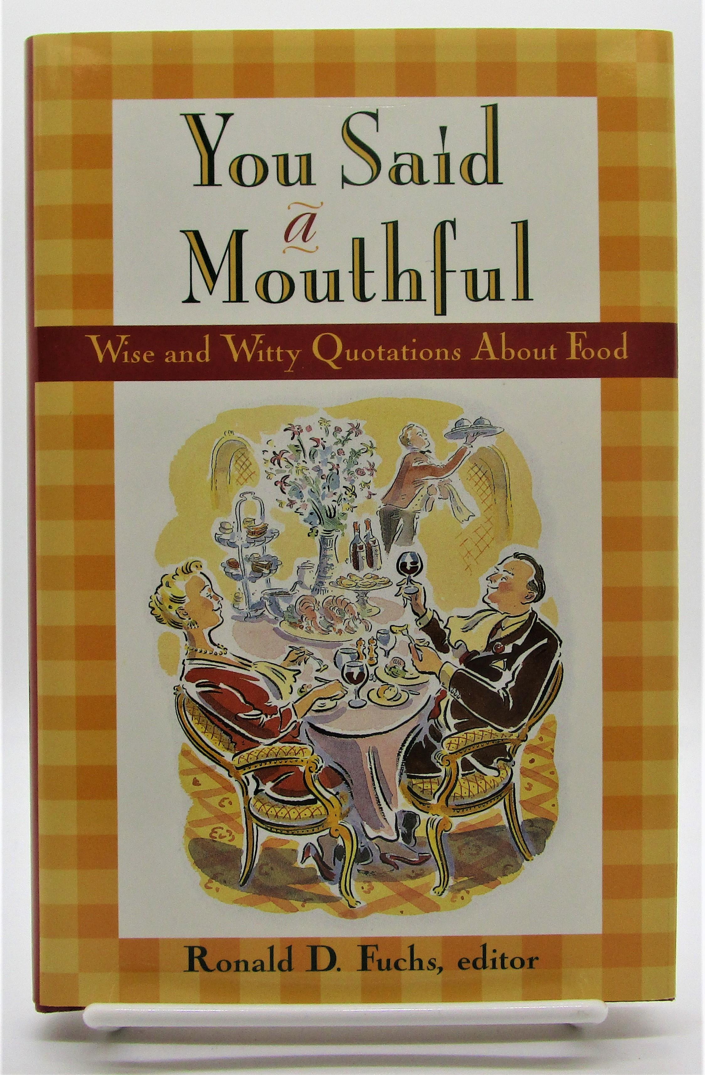 You Said a Mouthful Wise and Witty Quotations About Food by Fuchs