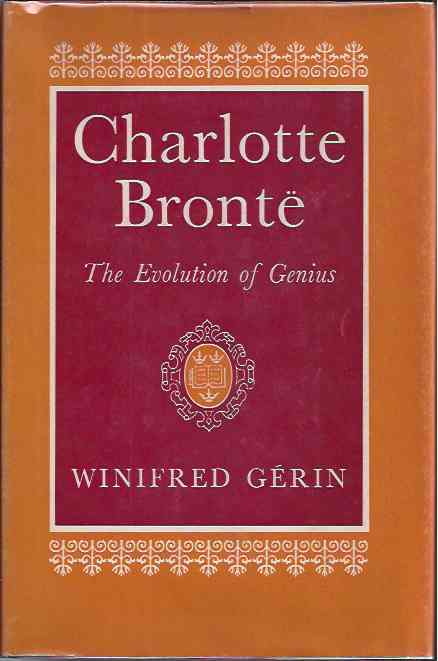 Charlotte Brontë: The evolution of a genius. - Gérin, Winifred.