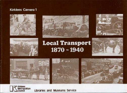 Kirklees Camera 1 : Local Transport, 1870-1940 - The Editor