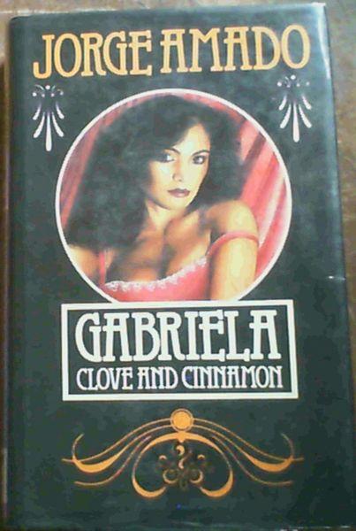 Gabriela : Clove and Cinnamon - Amado, Jorge