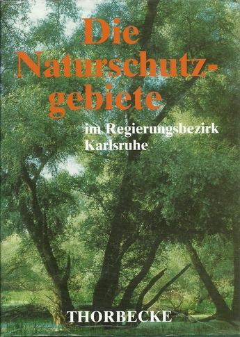 Die Naturschutzgebiete im Regierungsbezirk Karlsruhe (Hrsg. von der Bezirksstelle für Naturschutz und Landschaftspflege Karlsruhe) - ohne Autor
