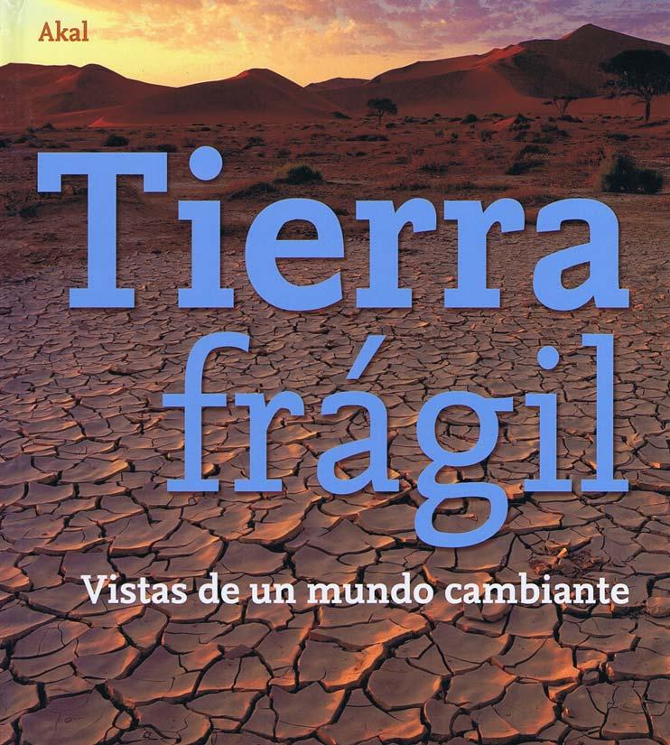 TIERRA FRAGIL. Vistas de un mundo cambiante - VV. AA.