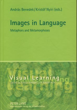 Images in language. Metaphors and metamorphoses. Visual learning, Vol. 1 - Benedek, András und Kristof [Hrsg.] Nyíri