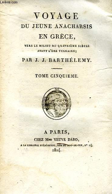 VOYAGE DU JEUNE ANACHARSIS EN GRECE, TOME V - BARTHELEMY J. J.