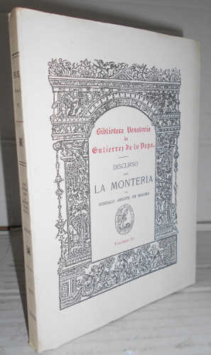 DISCURSO DE LA MONTERÍA, por. Tirada de 750 ejemplares sobre papel hilo verjurado marca Torreon de Guarro Casas, aquí 464. Facsímil - ARGOTE DE MOLINA, Gonzalo