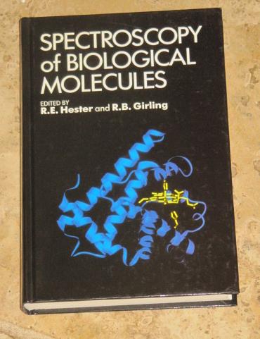 Spectroscopy Good Book Spectroscopy of Biological Molecules by Hester, R. E; Girling , R.B ...