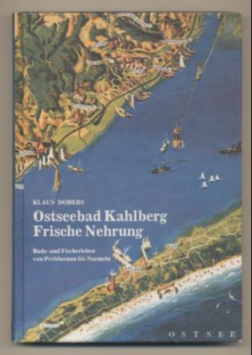 Ostseebad Kahlberg Frische-Nehrung. Bade- und Fischerleben von Pröbbernau bis Narmeln. - Dobers, Klaus