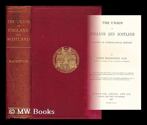 The union of England and Scotland : a study ofinternational history ...