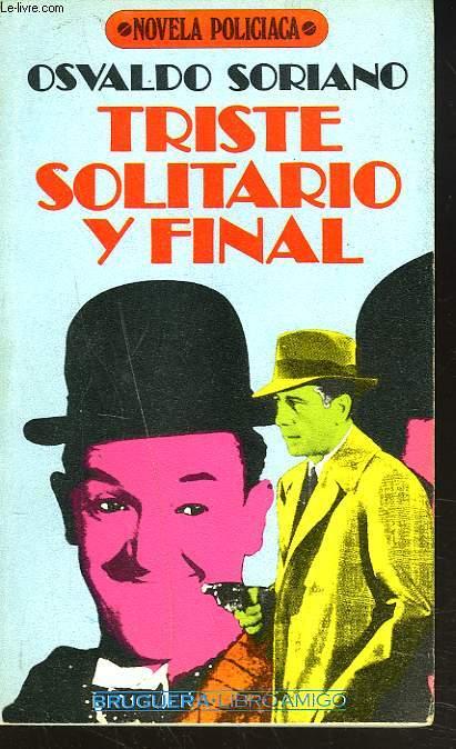 TRISTE SOLITARIO Y FINAL - OSVALDO SORIANO