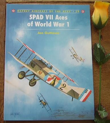 Spad VII aces od World War 1. Osprey Aircraft of the aces, n° 39 - GUTTMAN Jon