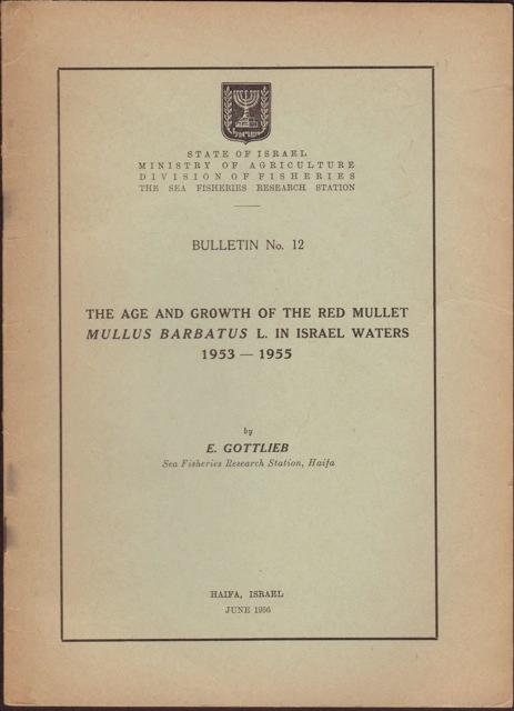 Age And Growth Of The Red Mullet Mullus Barbatus L In Israel Waters 1953 1955 Bulletin No 12 The Sea Fisheries Research Station The By Gottlieb E 1956 Old Working Books Bindery Est 1994