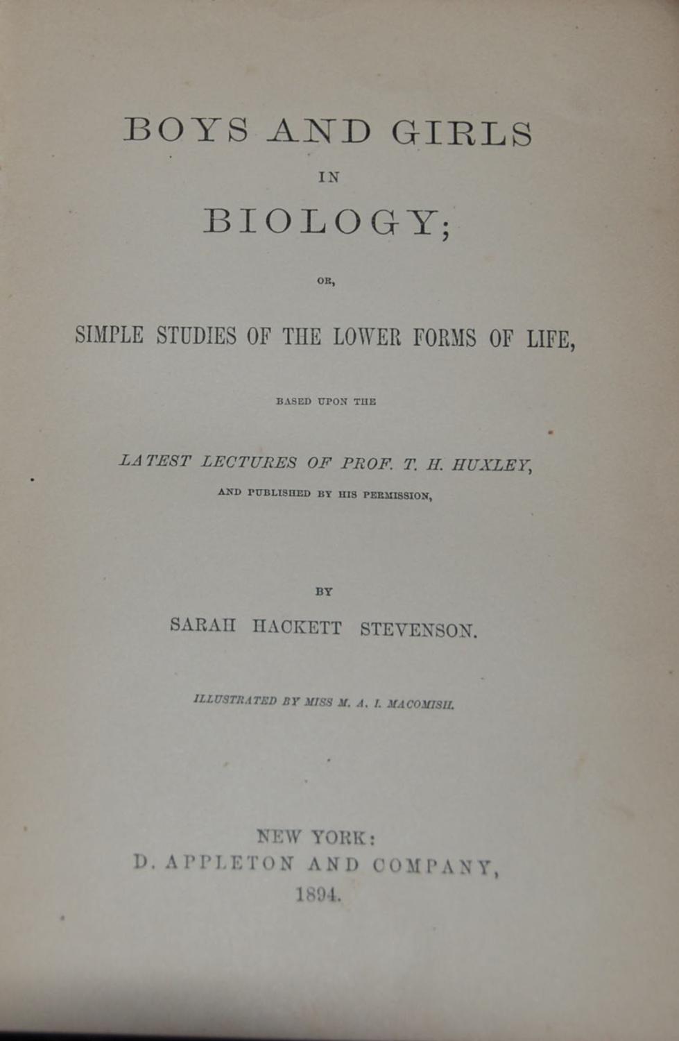 Boys And Girls In Biology Simple Studies Of The Lower Forms Of Life Based Upon The Latest Lectures Of Prof T H Huxley And Published With His Permission Illustrated By Miss M A I