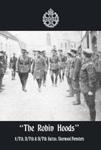 â€œTHE ROBIN HOODSâ€ 1/7th, 2/7th, & 3/7th Battns, Sherwood Foresters 1914-1918 - Written by officers of the Battalions. With a Foreword by Gen. Sir Horace Smith-Dorrien.