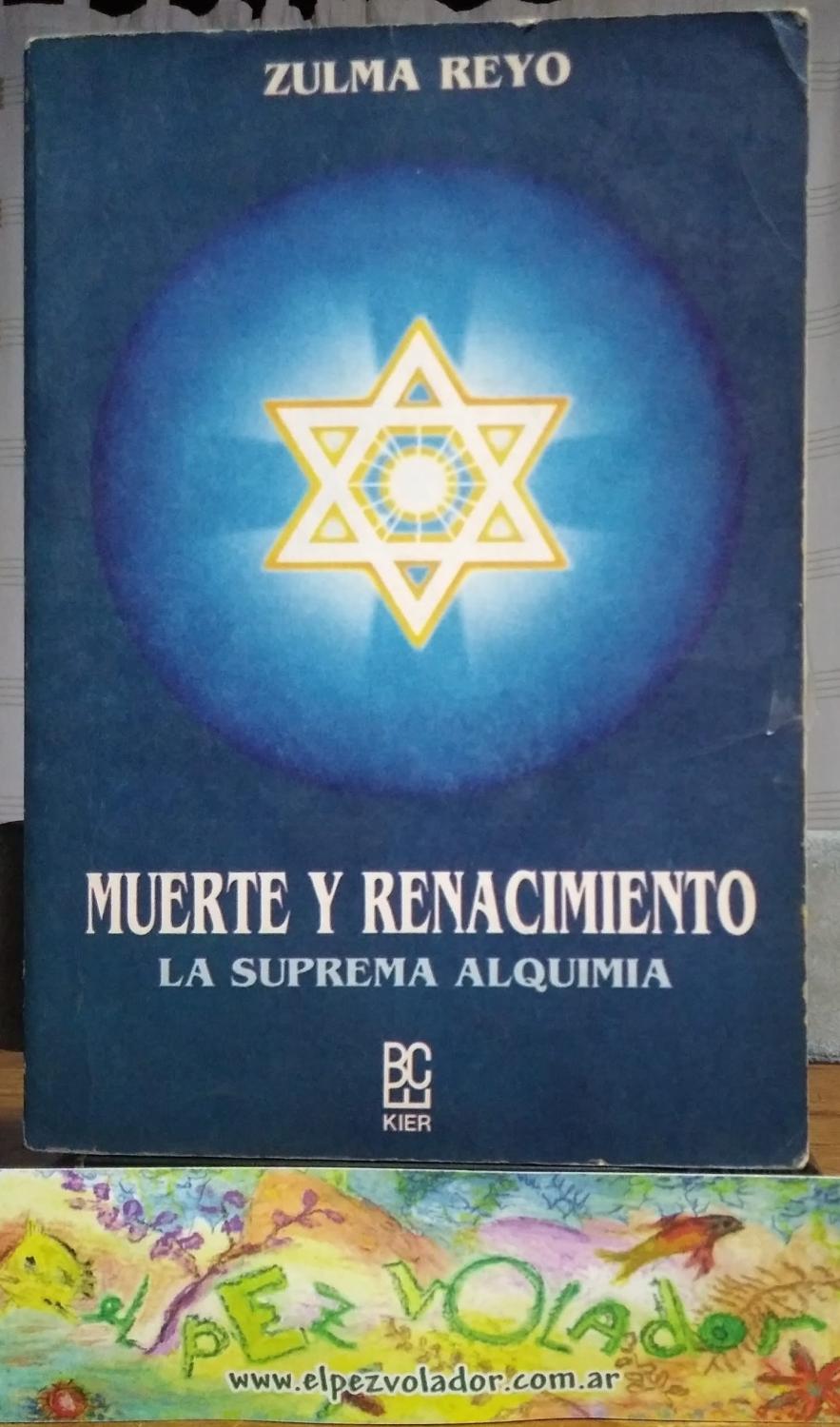 Muerte y renacimiento. La suprema Alquimia - Reyo Zulma