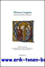 Etienne Langton, predicateur, bibliste, theologien. Etudes reunies, - L.-J. Bataillon, N. Beriou, G. Dahan, R. Quinto * (eds.);