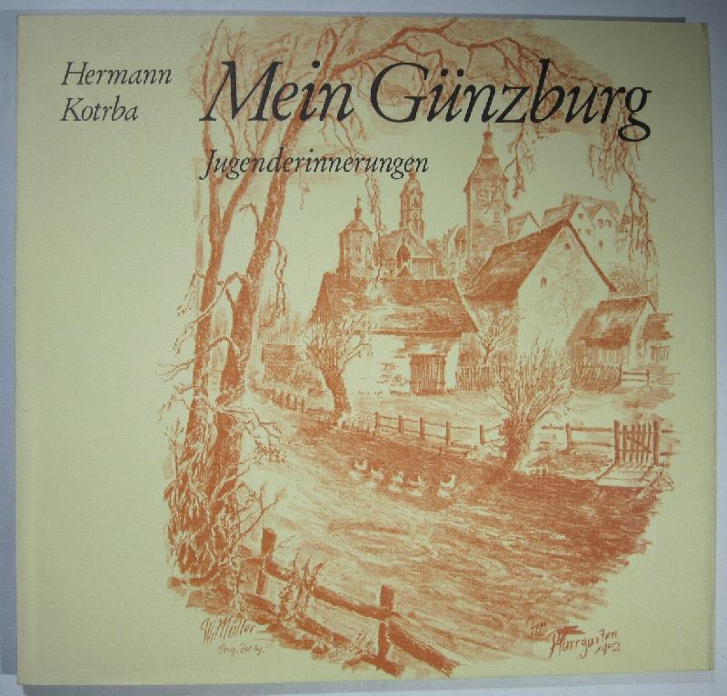 Mein Günzburg. Jugenderinnerungen. - Günzburg.- Kotrba, Hermann