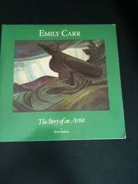 Emily Carr The Story of an Artist - Endicott, Marion