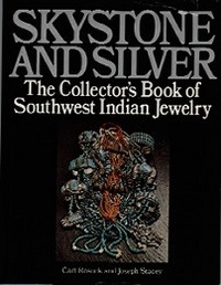 SKYSTONE AND SILVER, The Collector's Book of Southwest Indian Jewelry Rosnek, C., J. Stacey [ ]