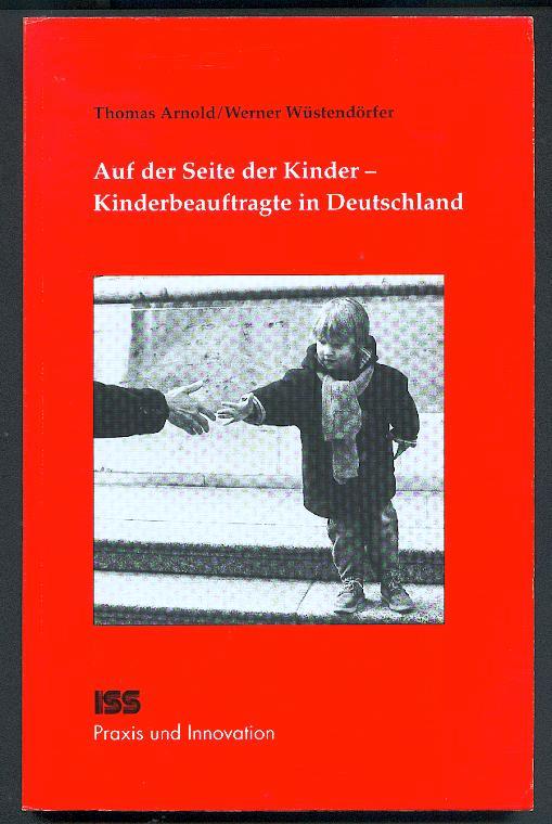 Auf der Seite der Kinder : Kinderbeauftragte in Deutschland. - Arnold, Thomas und Werner Wüstendorfer