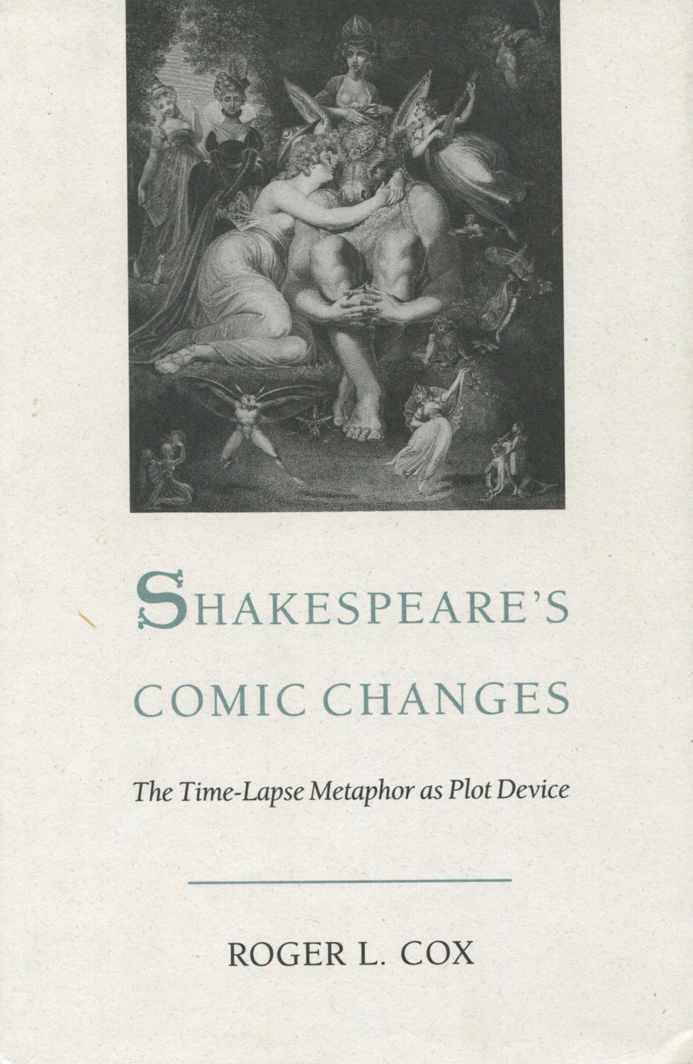 Shakespeare's Comic Changes The TimeLapse Metaphor as Plot Device by