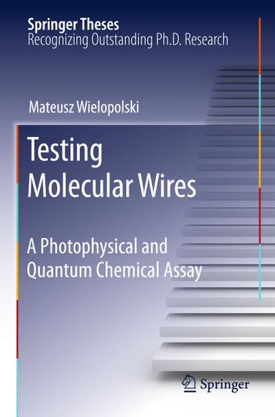 Testing Molecular Wires : A Photophysical and Quantum Chemical Assay - Mateusz Wielopolski