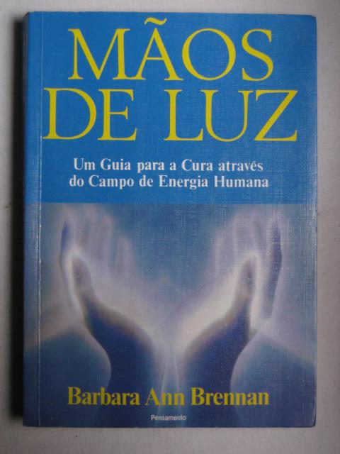 Maos de Luz : Um Guia para a Cura atraves do Campo de Energia Humana (Hands of Light) - Brennan, Barbara Ann