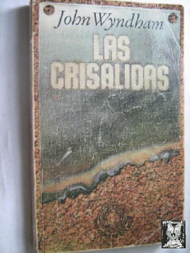 conectar Ilustrar cometer LAS CRISÁLIDAS de WYNDHAM, John: Cubierta deslucida (1976) 1ª edición. |  Librería Maestro Gozalbo